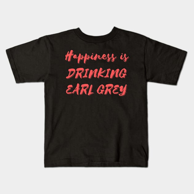 Happiness is Drinking Earl Grey Kids T-Shirt by Eat Sleep Repeat